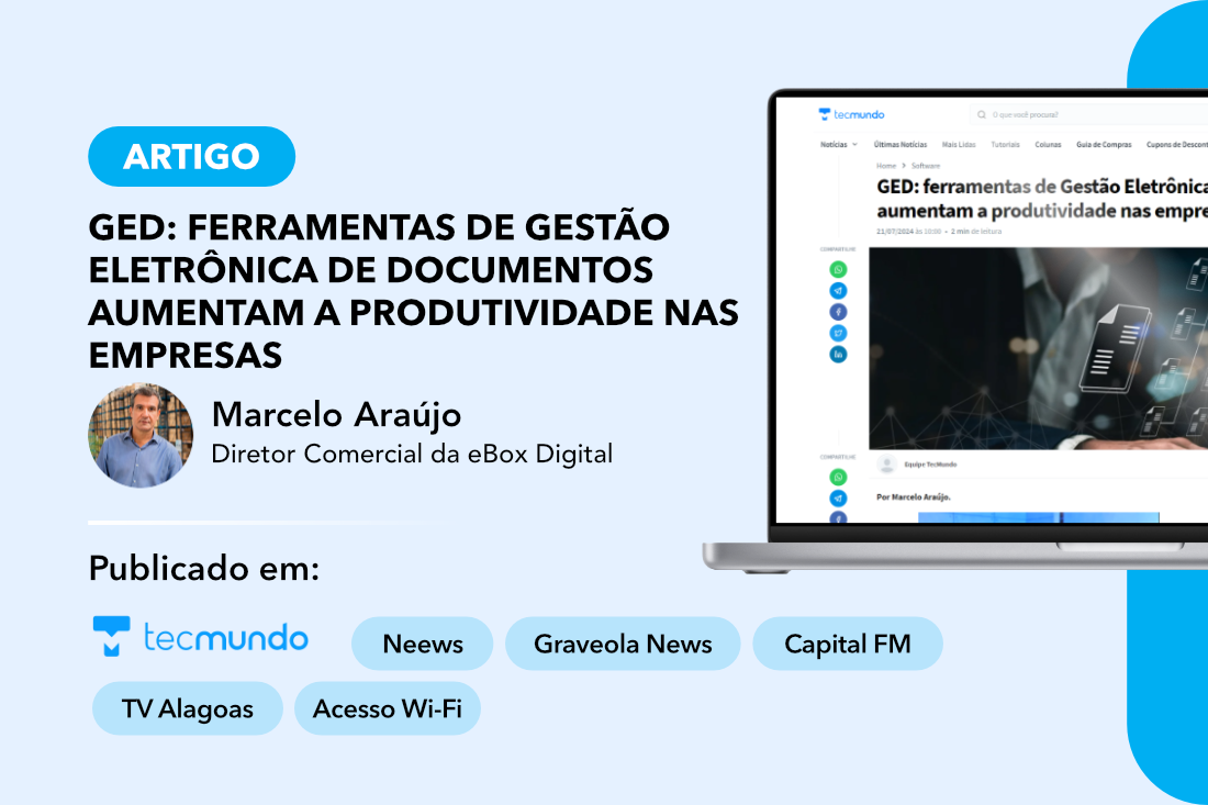 Artigo ʺGED: ferramentas de Gestão Eletrônica de Documentosʺ pelo Diretor Comercial da eBox, Marcelo Araújo